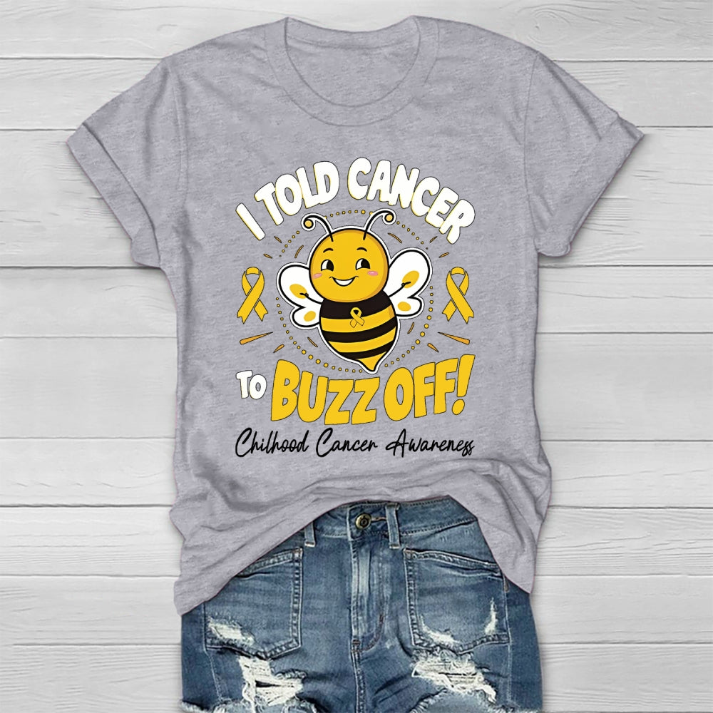 Childhood Cancer Awareness I Told Cancer To Buzz Off  T-shirt