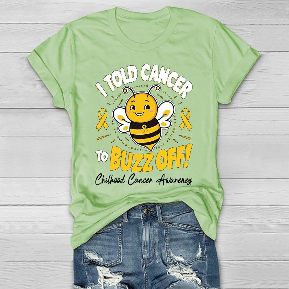 Childhood Cancer Awareness I Told Cancer To Buzz Off  T-shirt