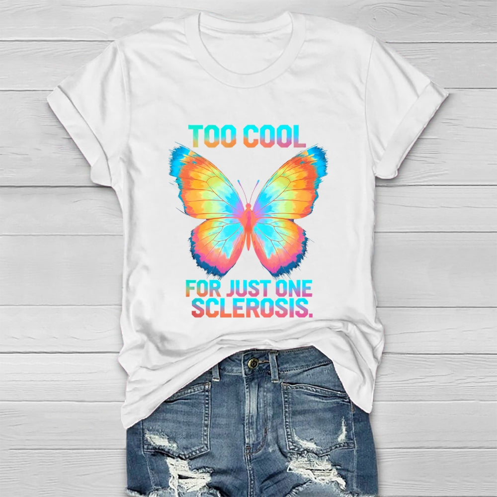 Too Cool For Just One Sclerosis Healthwear T-shirt