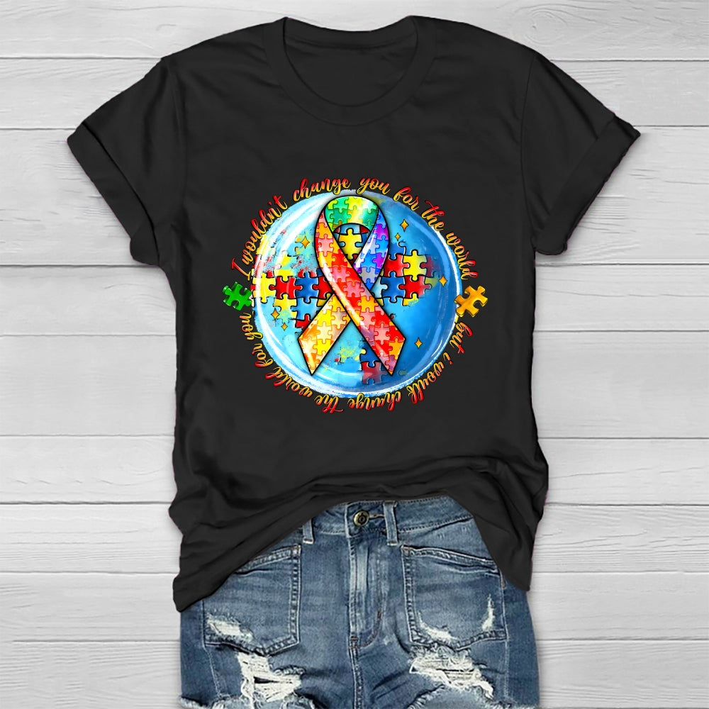 I Wouldn't Change You For The World Autism Awareness Healthwear T-shirt
