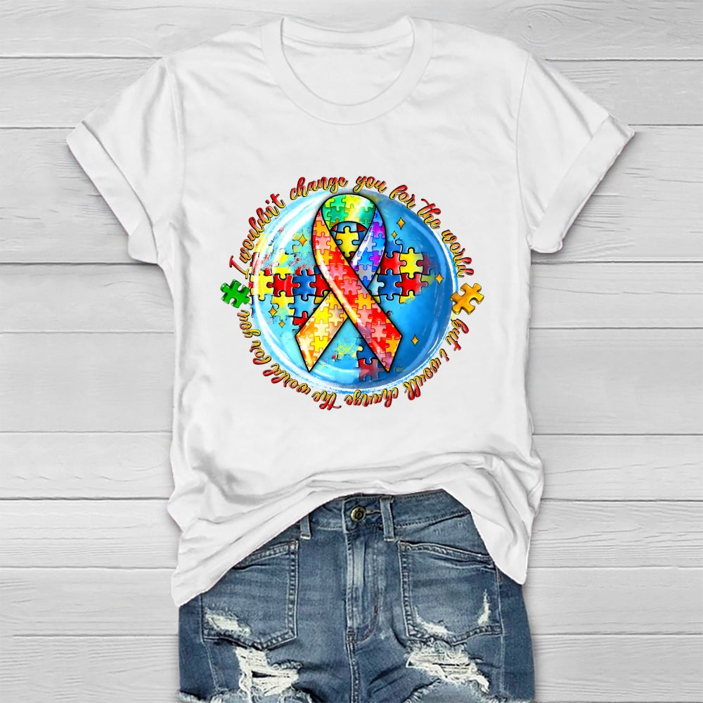I Wouldn't Change You For The World Autism Awareness Healthwear T-shirt