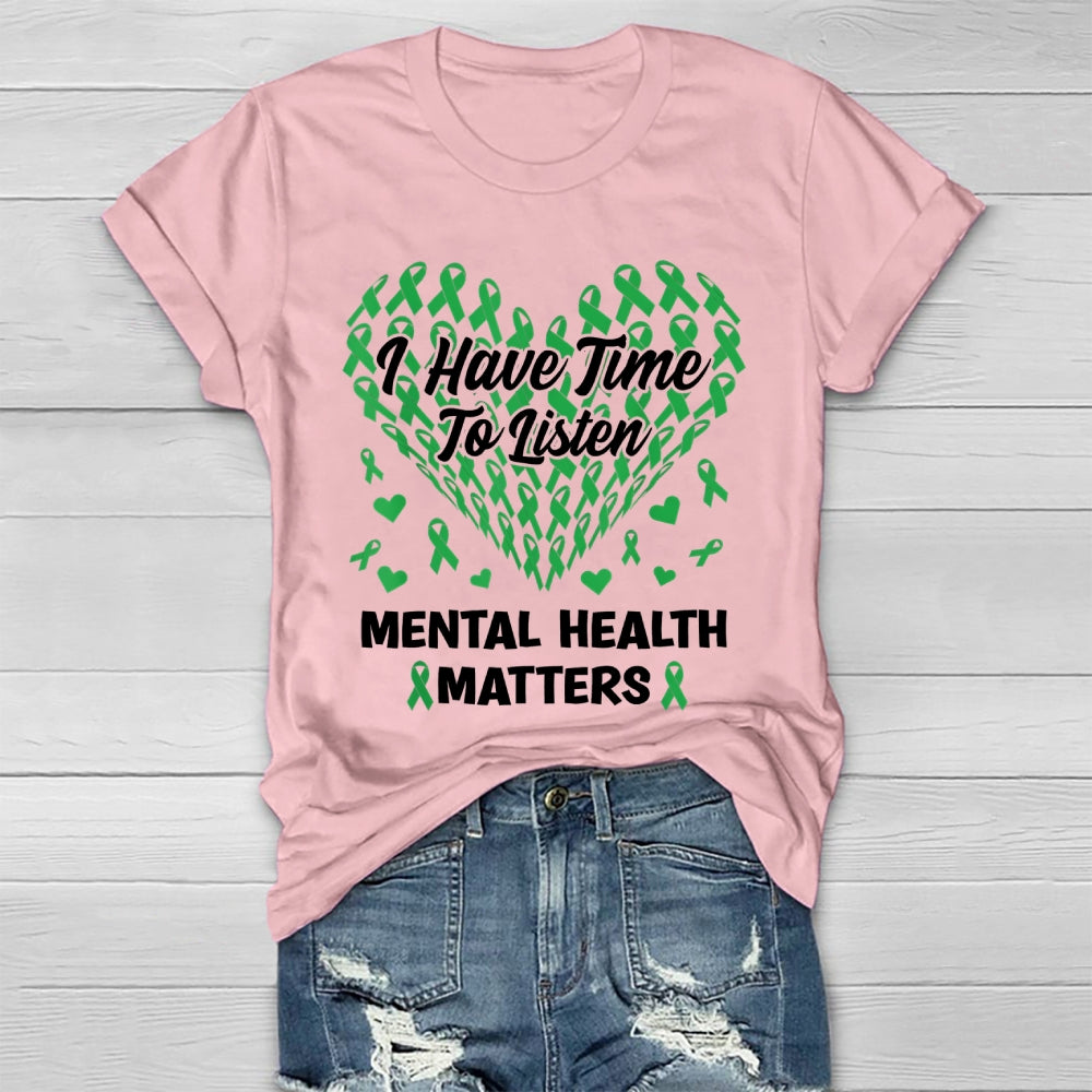 I Have Time To Listen Mental Health Awareness Matters Healthwear T-shirt