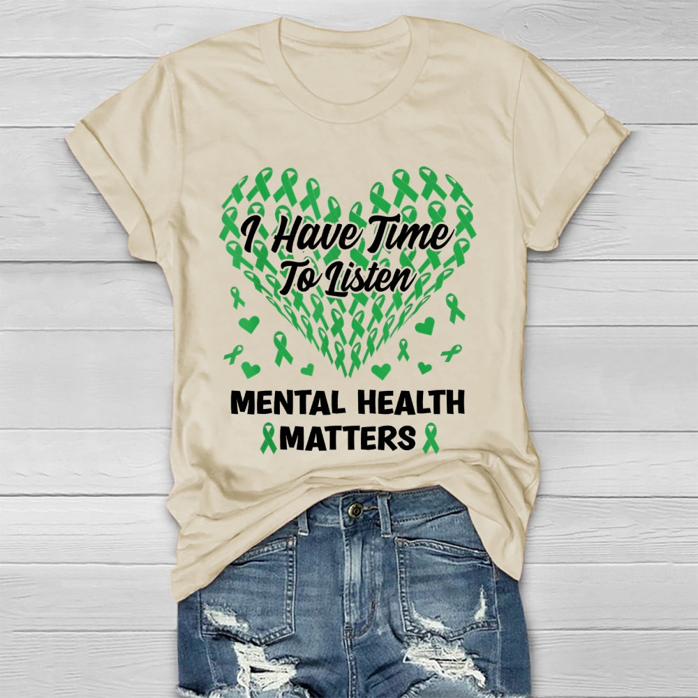 I Have Time To Listen Mental Health Awareness Matters Healthwear T-shirt