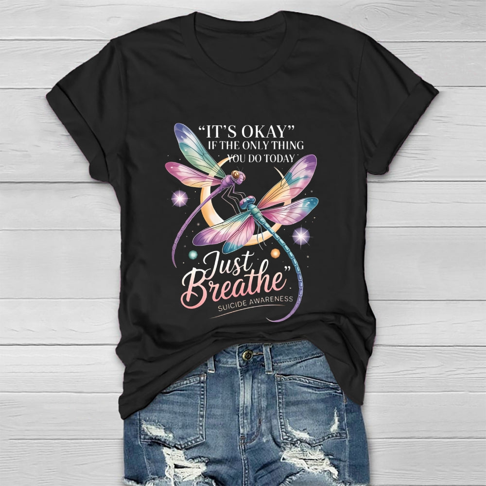 It's Okay If The Only Thing You Do Today Just  Breathe Healthwear T-shirt