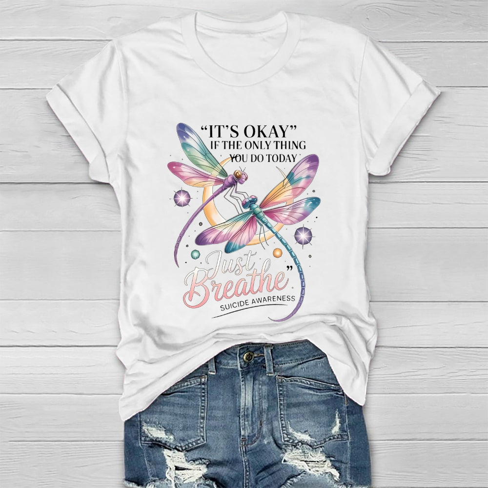 It's Okay If The Only Thing You Do Today Just  Breathe Healthwear T-shirt