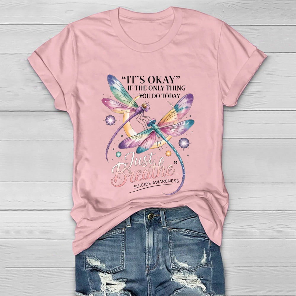It's Okay If The Only Thing You Do Today Just  Breathe Healthwear T-shirt