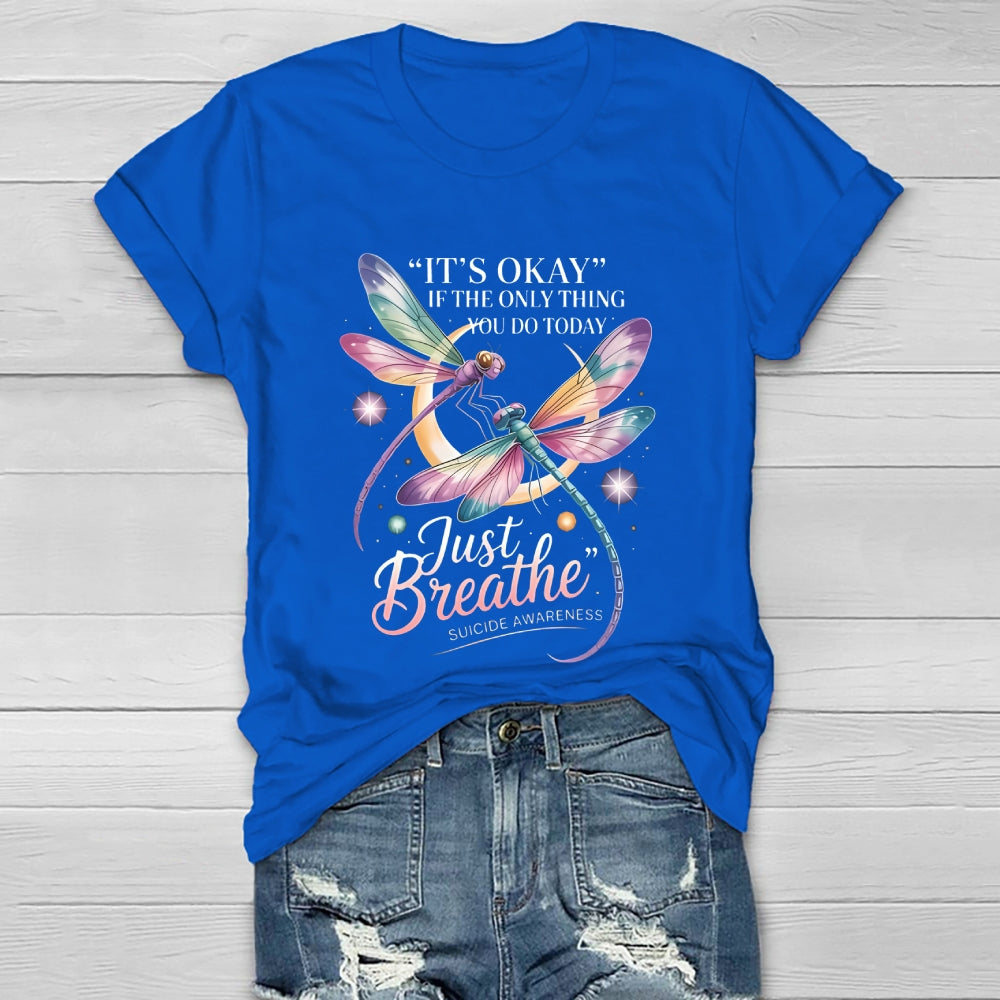 It's Okay If The Only Thing You Do Today Just  Breathe Healthwear T-shirt