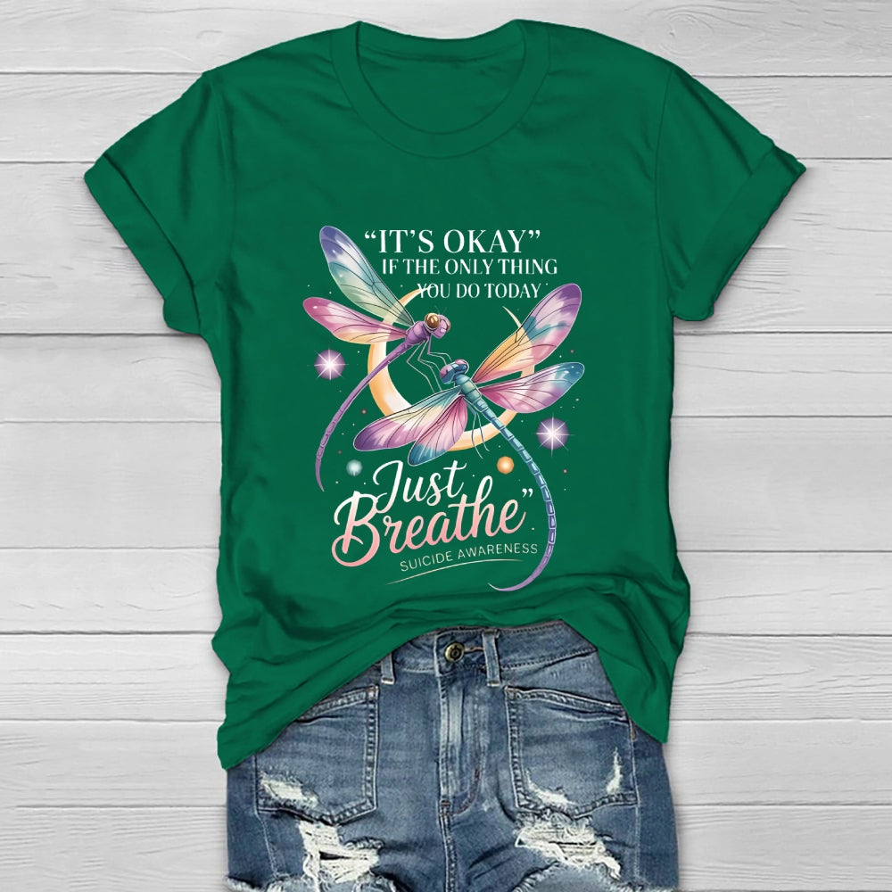 It's Okay If The Only Thing You Do Today Just  Breathe Healthwear T-shirt
