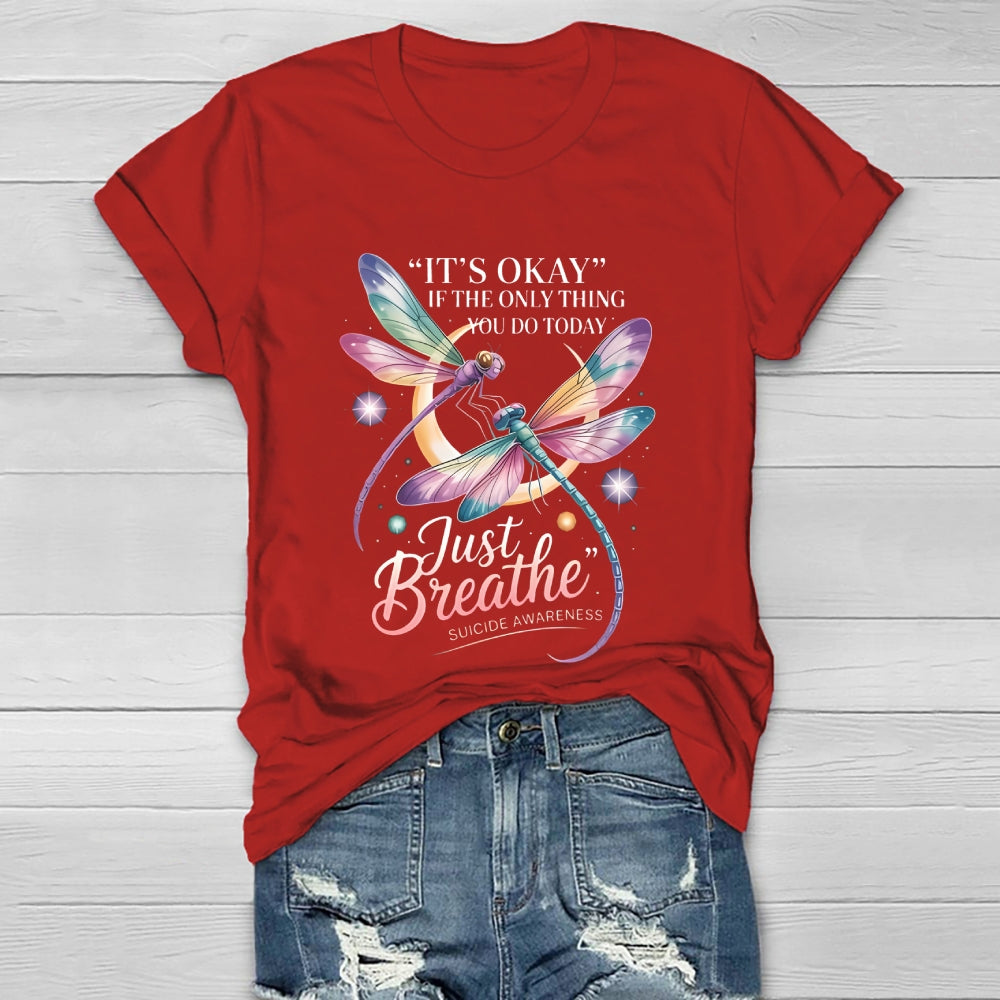 It's Okay If The Only Thing You Do Today Just  Breathe Healthwear T-shirt