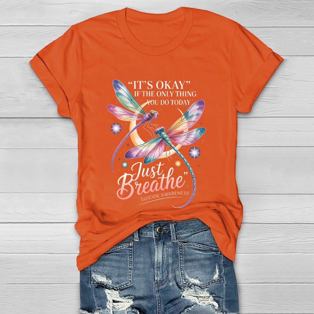 It's Okay If The Only Thing You Do Today Just  Breathe Healthwear T-shirt