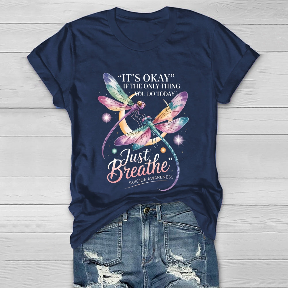 It's Okay If The Only Thing You Do Today Just  Breathe Healthwear T-shirt
