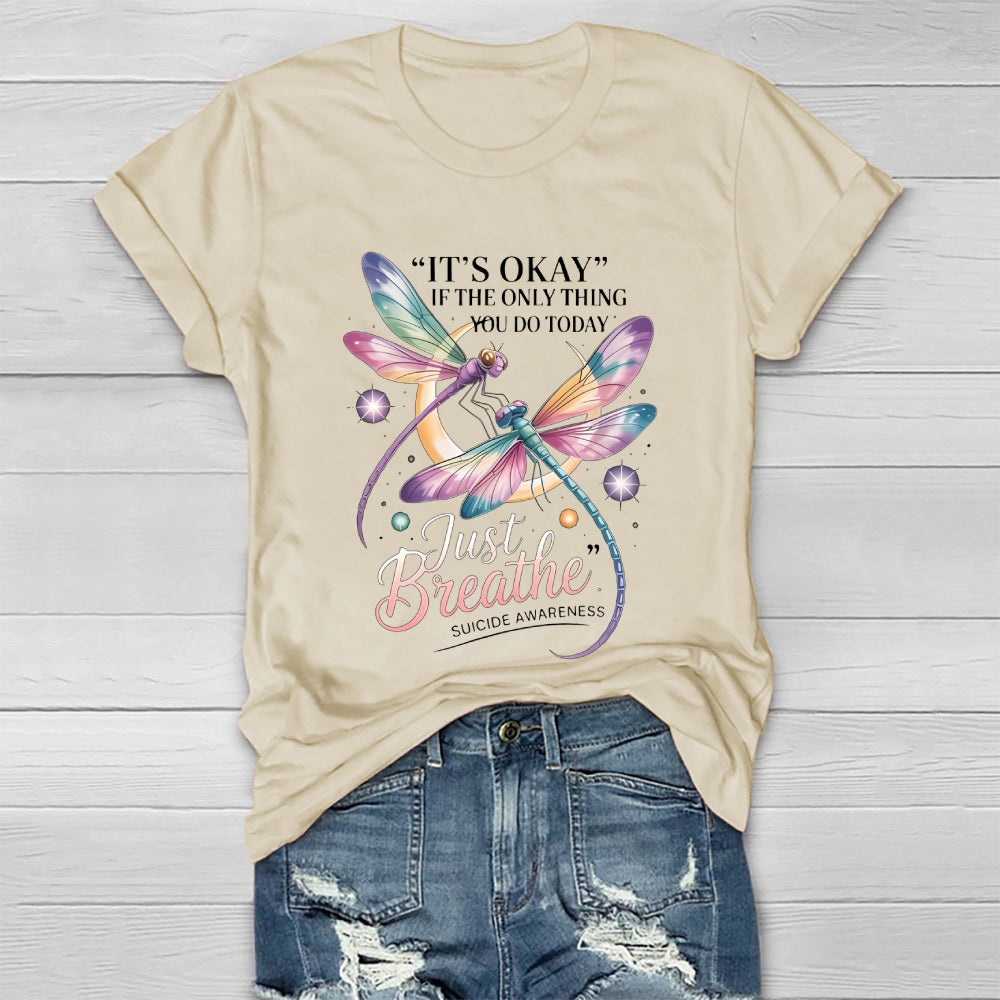 It's Okay If The Only Thing You Do Today Just  Breathe Healthwear T-shirt
