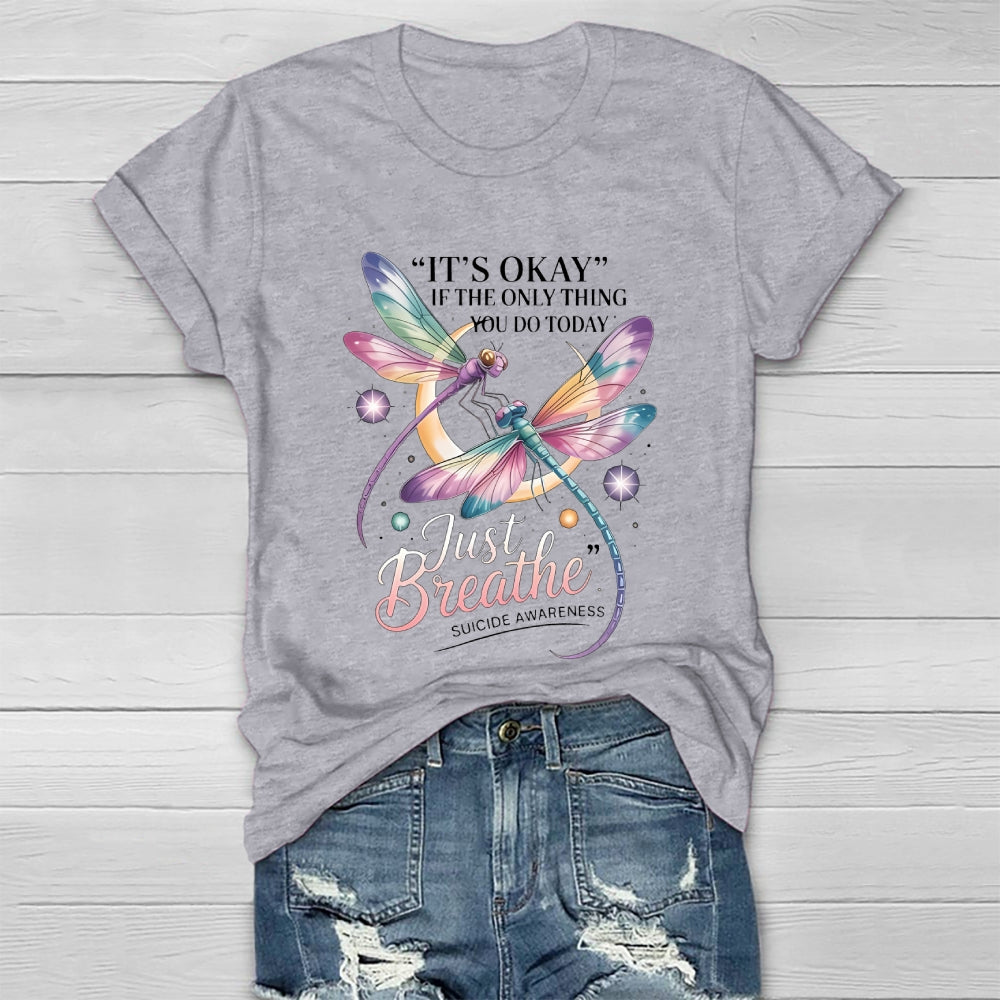 It's Okay If The Only Thing You Do Today Just  Breathe Healthwear T-shirt
