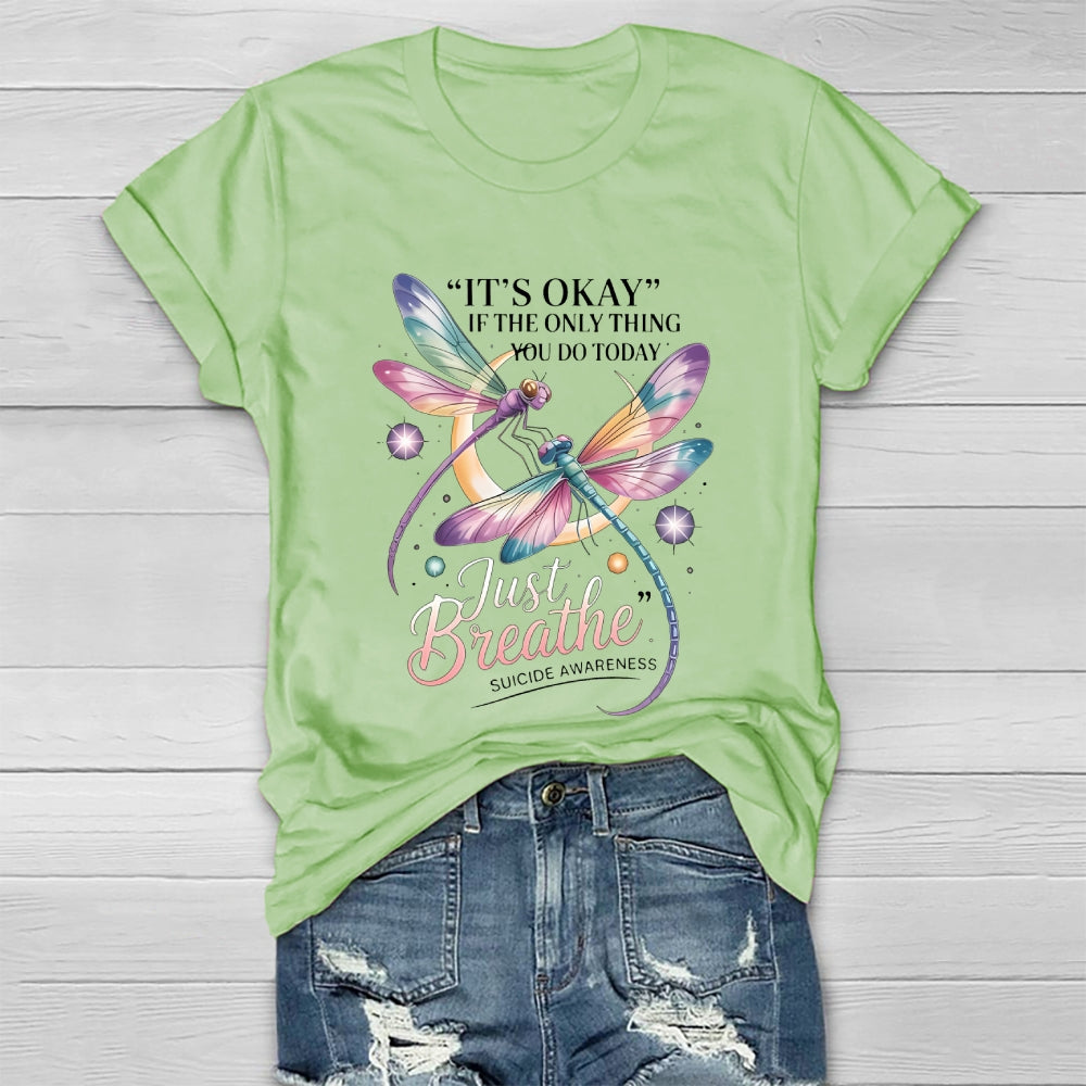 It's Okay If The Only Thing You Do Today Just  Breathe Healthwear T-shirt