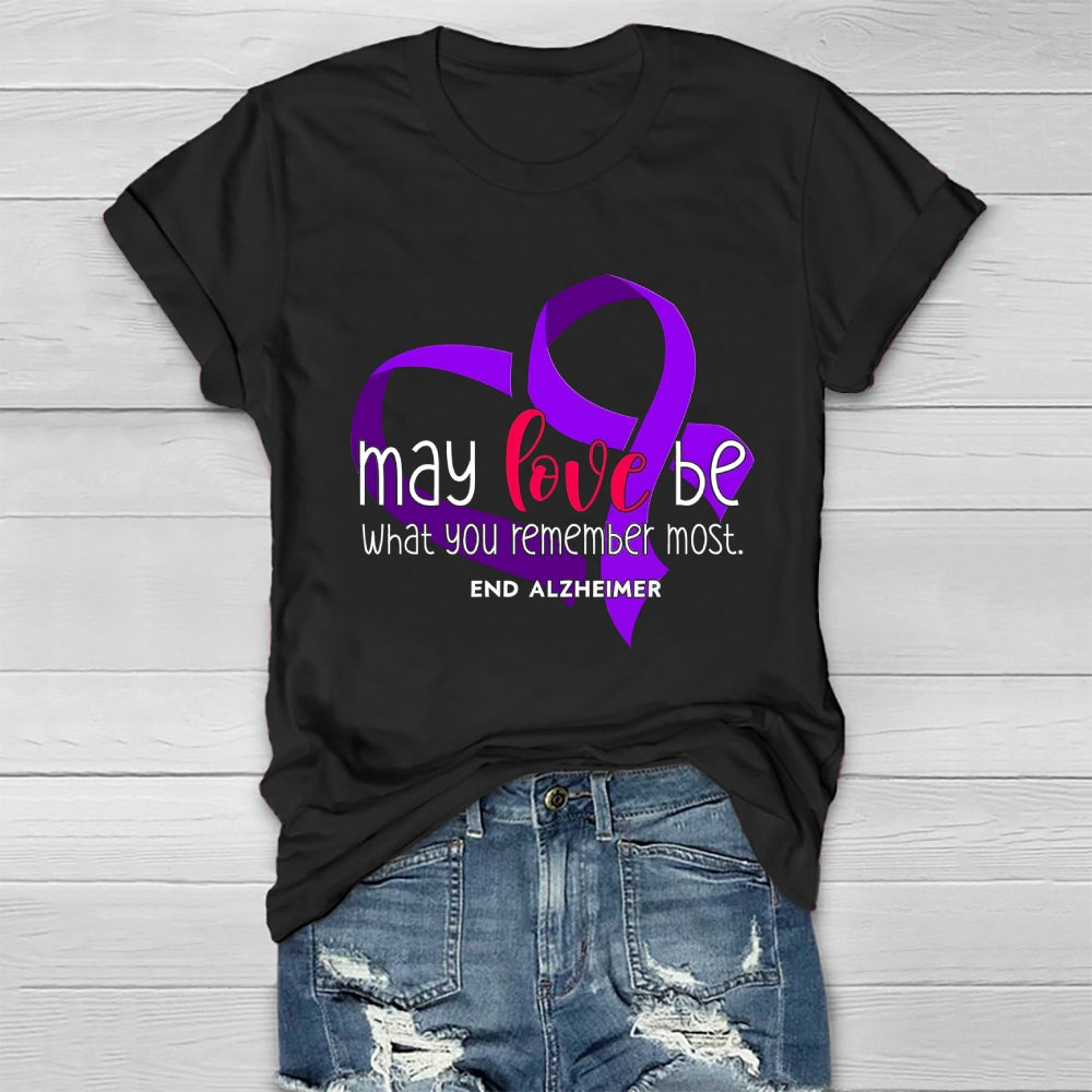 May Love Be What You Remember Most Healthwear T-shirt