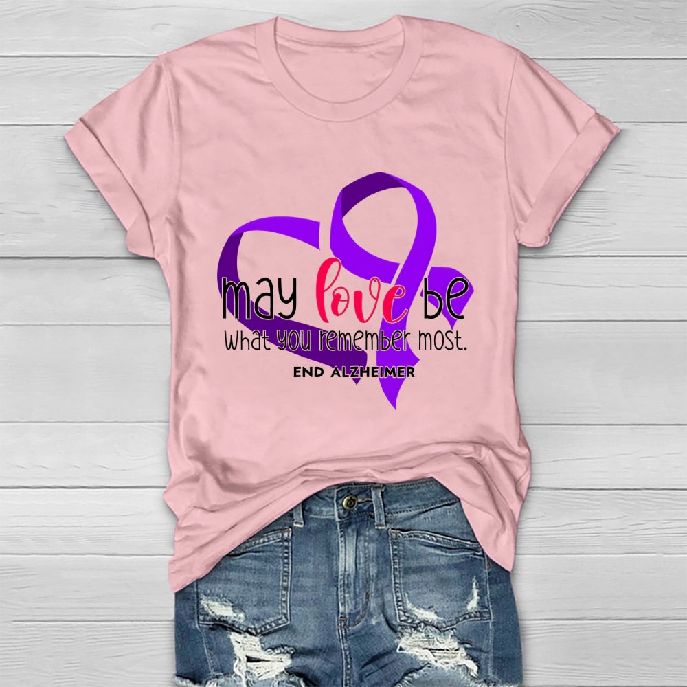 May Love Be What You Remember Most Healthwear T-shirt