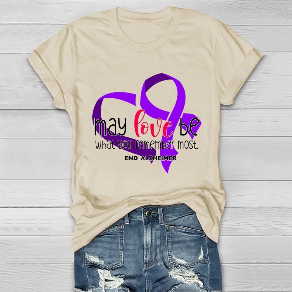 May Love Be What You Remember Most Healthwear T-shirt