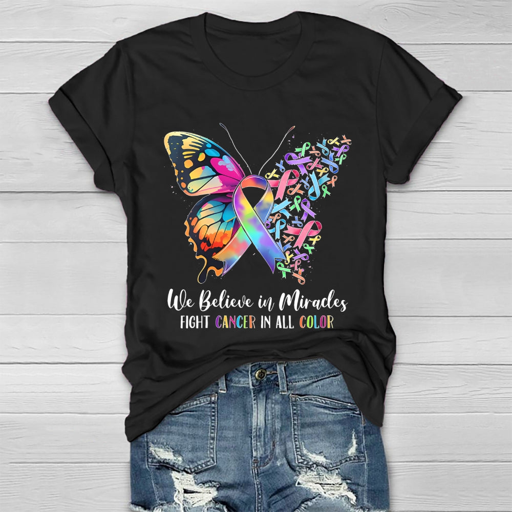 We Believe In Miracles Fight Cancer In All Color Butterfly  Healthwear T-shirt