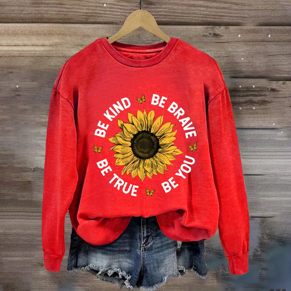 Be Kind Be Brave Be True Be You Sunflower Sweatshirt