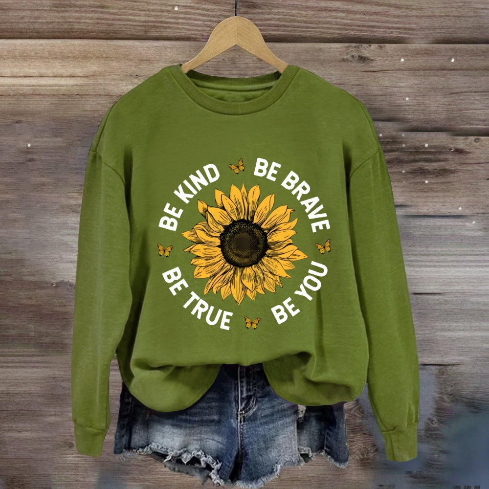 Be Kind Be Brave Be True Be You Sunflower Sweatshirt