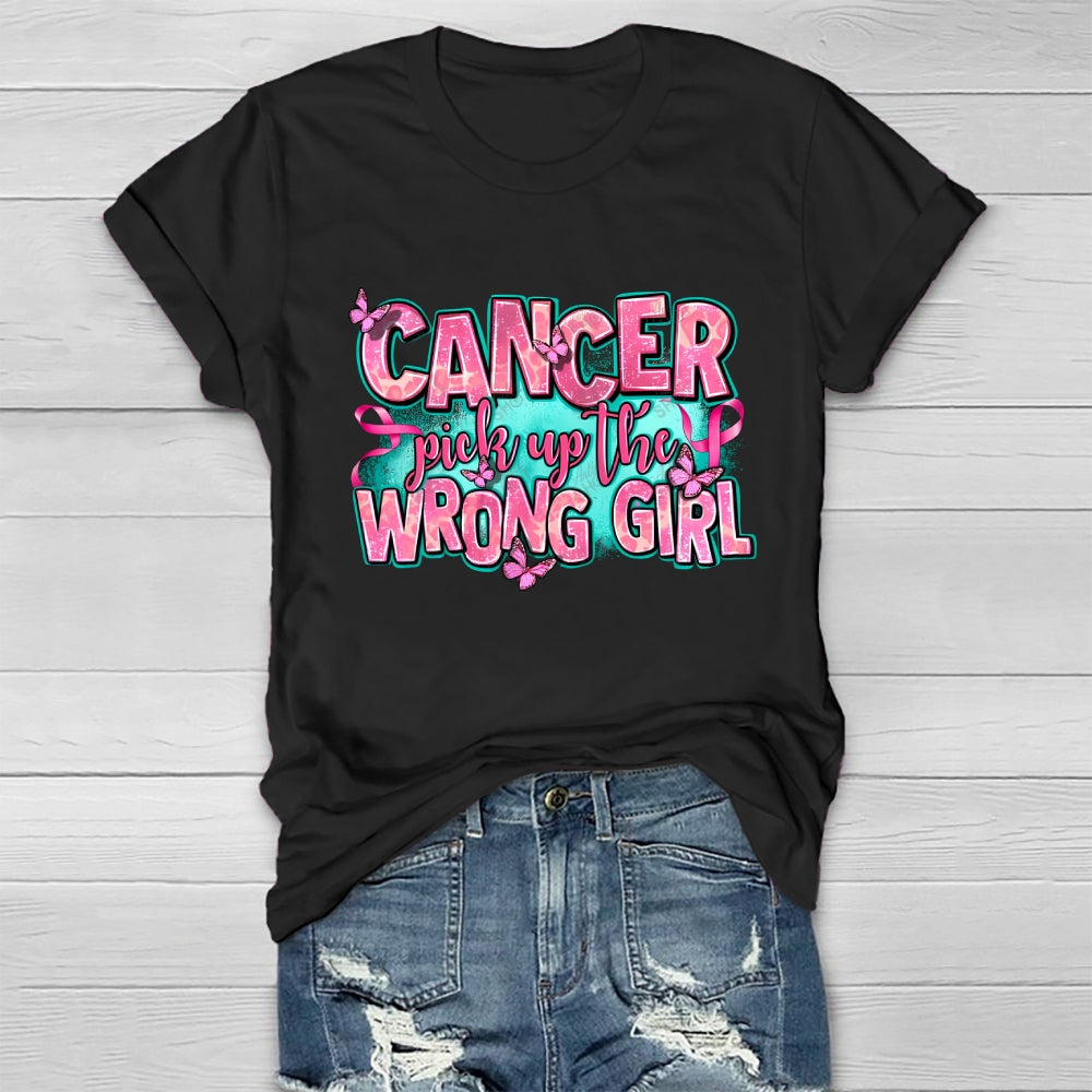 Cancer Pick Up The Wrong Girl  Healthwear T-shirt