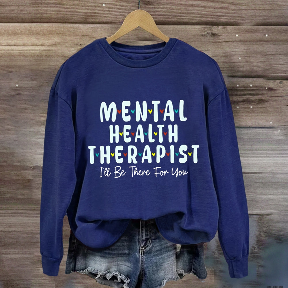 Mental Health Therapist I'Ll Be There For You Sweatshirt