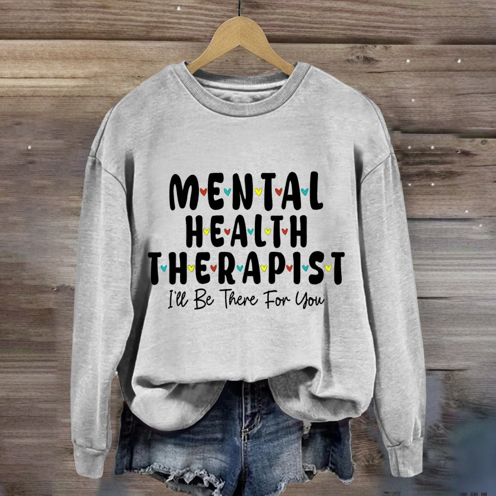 Mental Health Therapist I'Ll Be There For You Sweatshirt