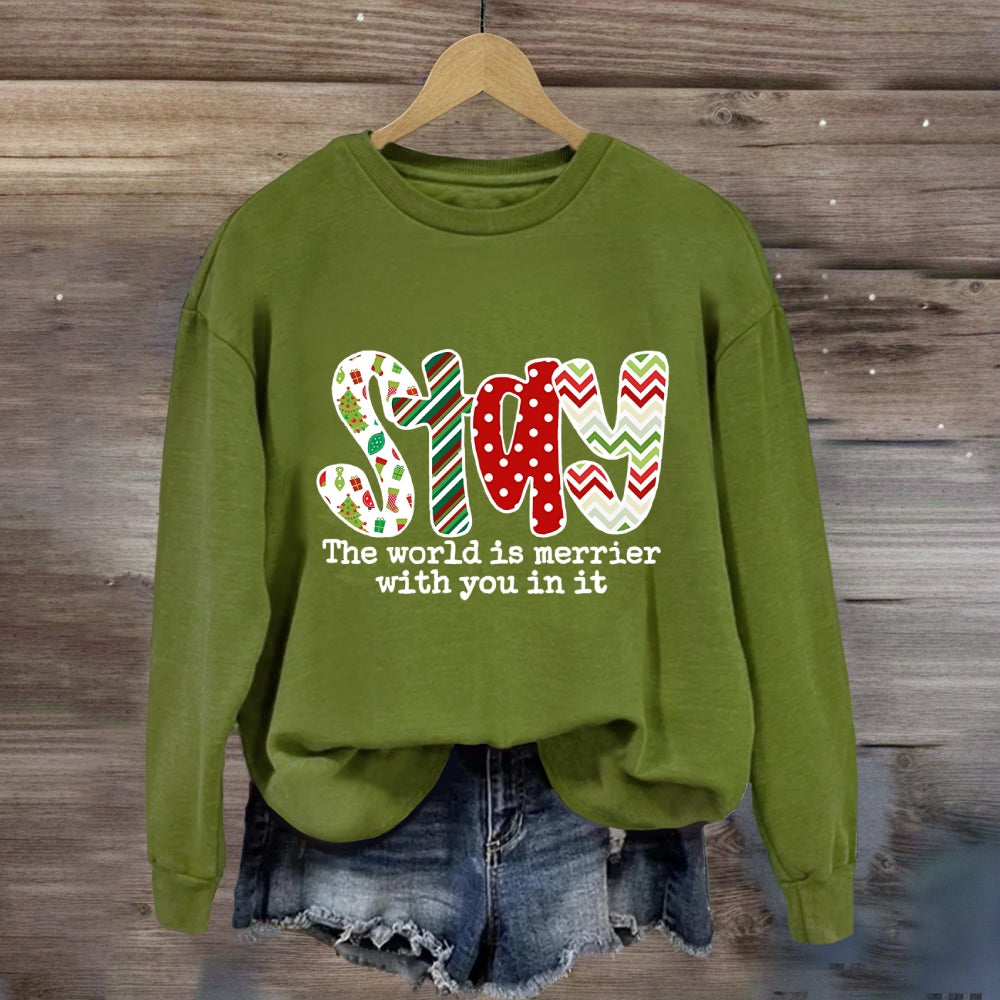 Stay The World Is Merrier With You In It Sweatshirt