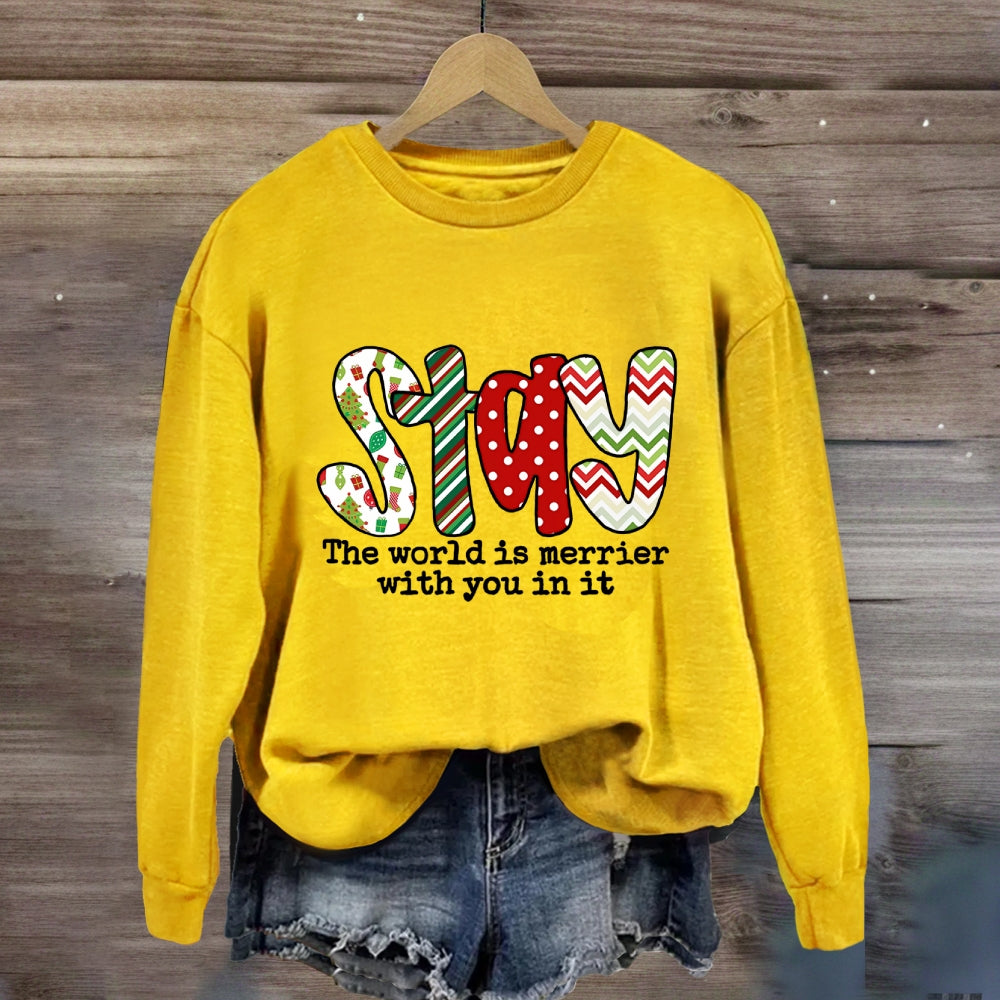 Stay The World Is Merrier With You In It Sweatshirt