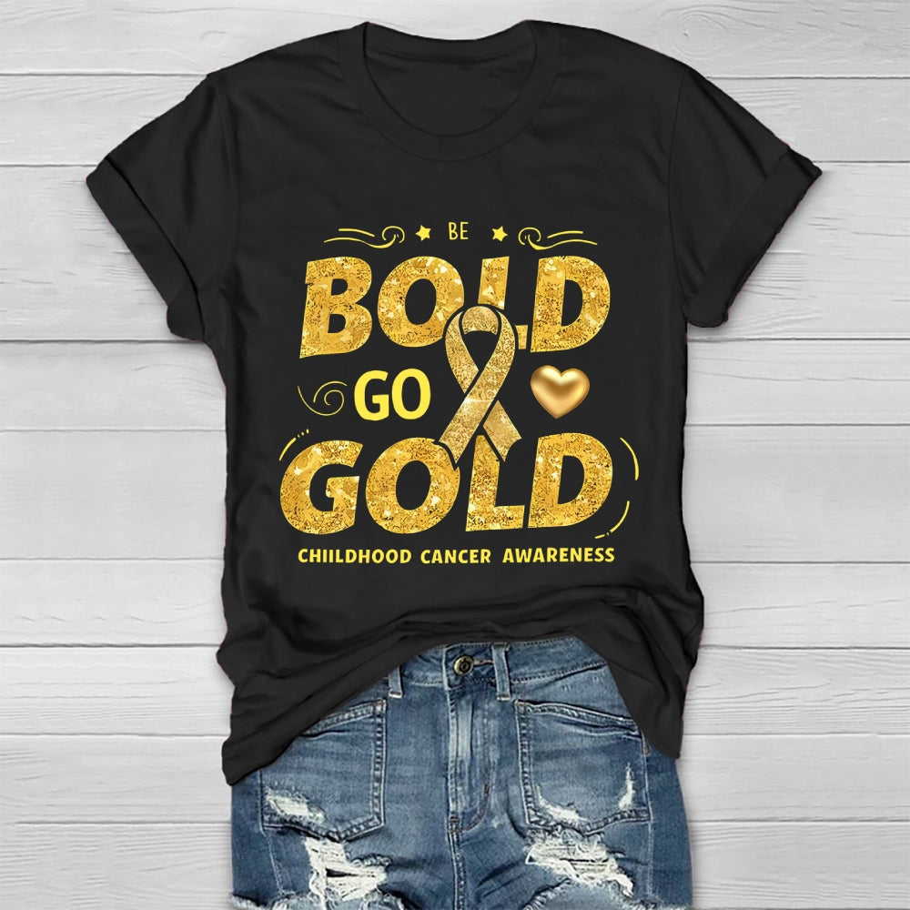Be Bold Go Gold Childhood Cancer Awareness Healthwear T-shirt