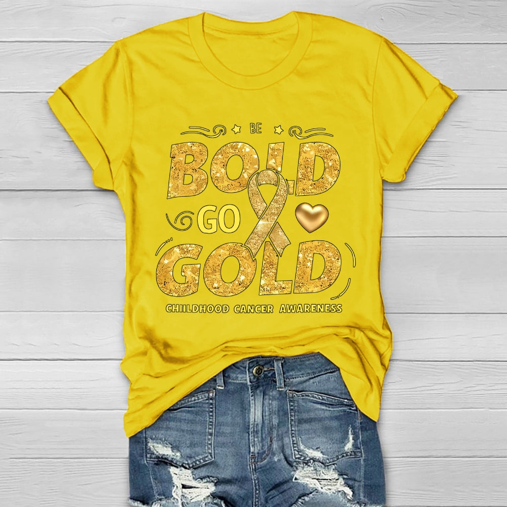 Be Bold Go Gold Childhood Cancer Awareness Healthwear T-shirt