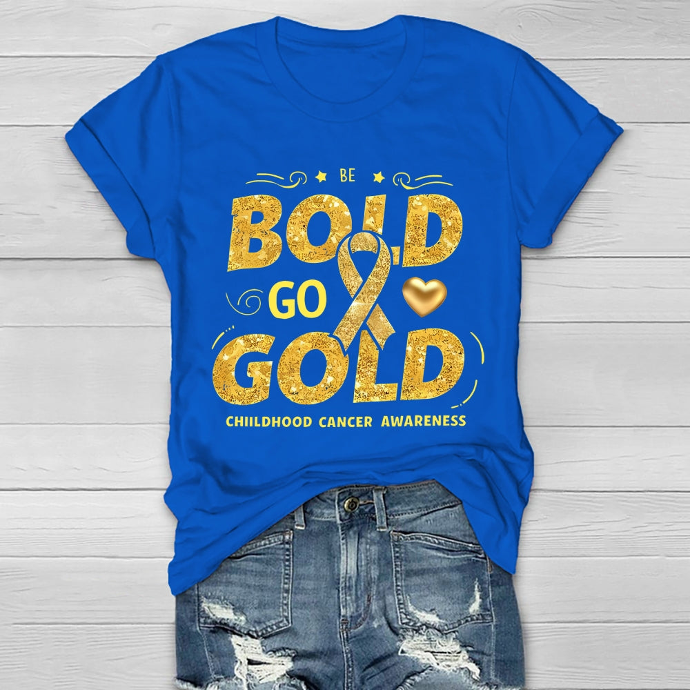 Be Bold Go Gold Childhood Cancer Awareness Healthwear T-shirt