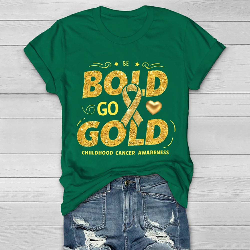 Be Bold Go Gold Childhood Cancer Awareness Healthwear T-shirt