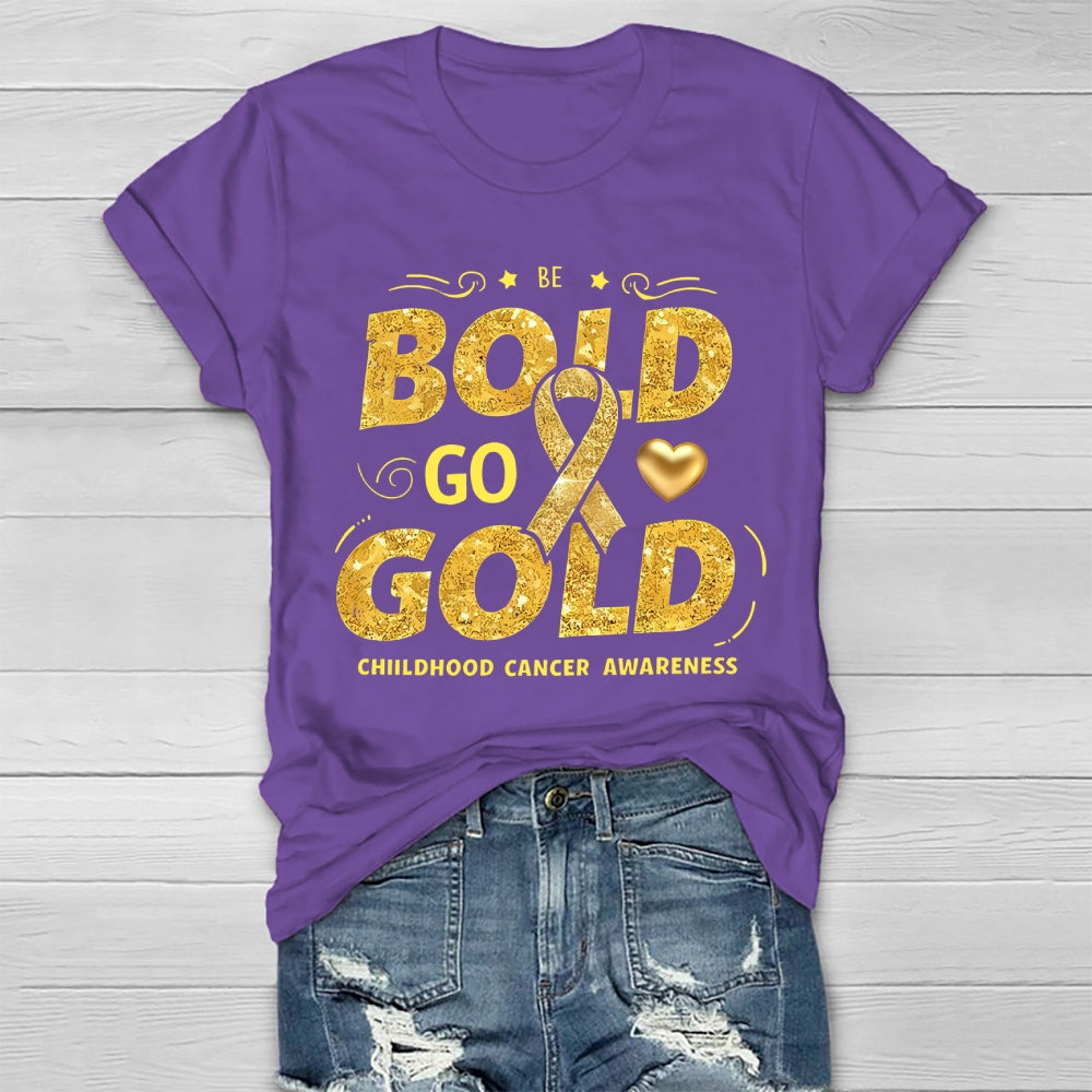 Be Bold Go Gold Childhood Cancer Awareness Healthwear T-shirt