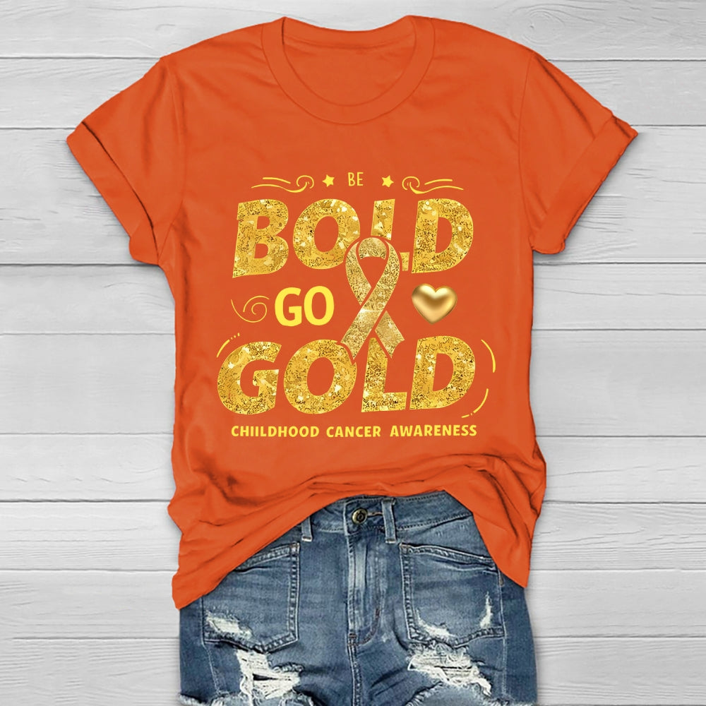 Be Bold Go Gold Childhood Cancer Awareness Healthwear T-shirt