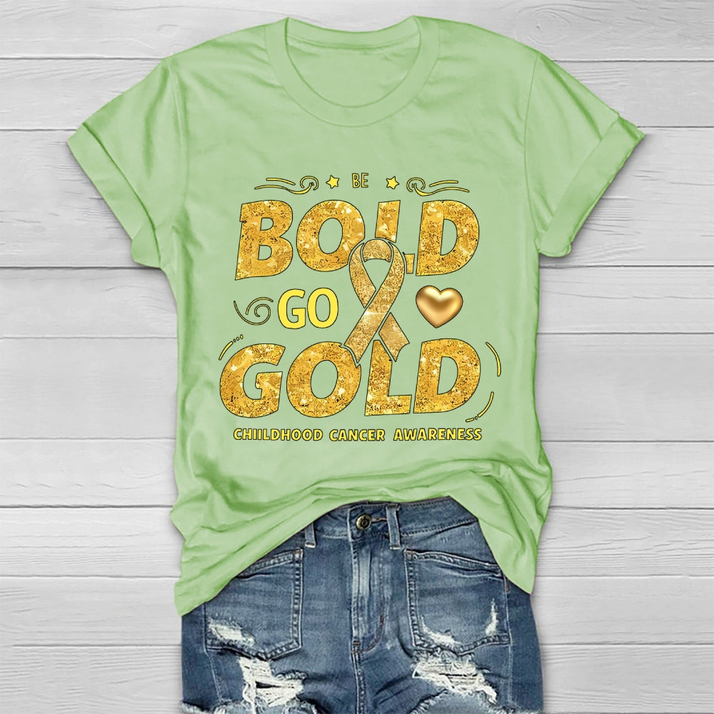 Be Bold Go Gold Childhood Cancer Awareness Healthwear T-shirt