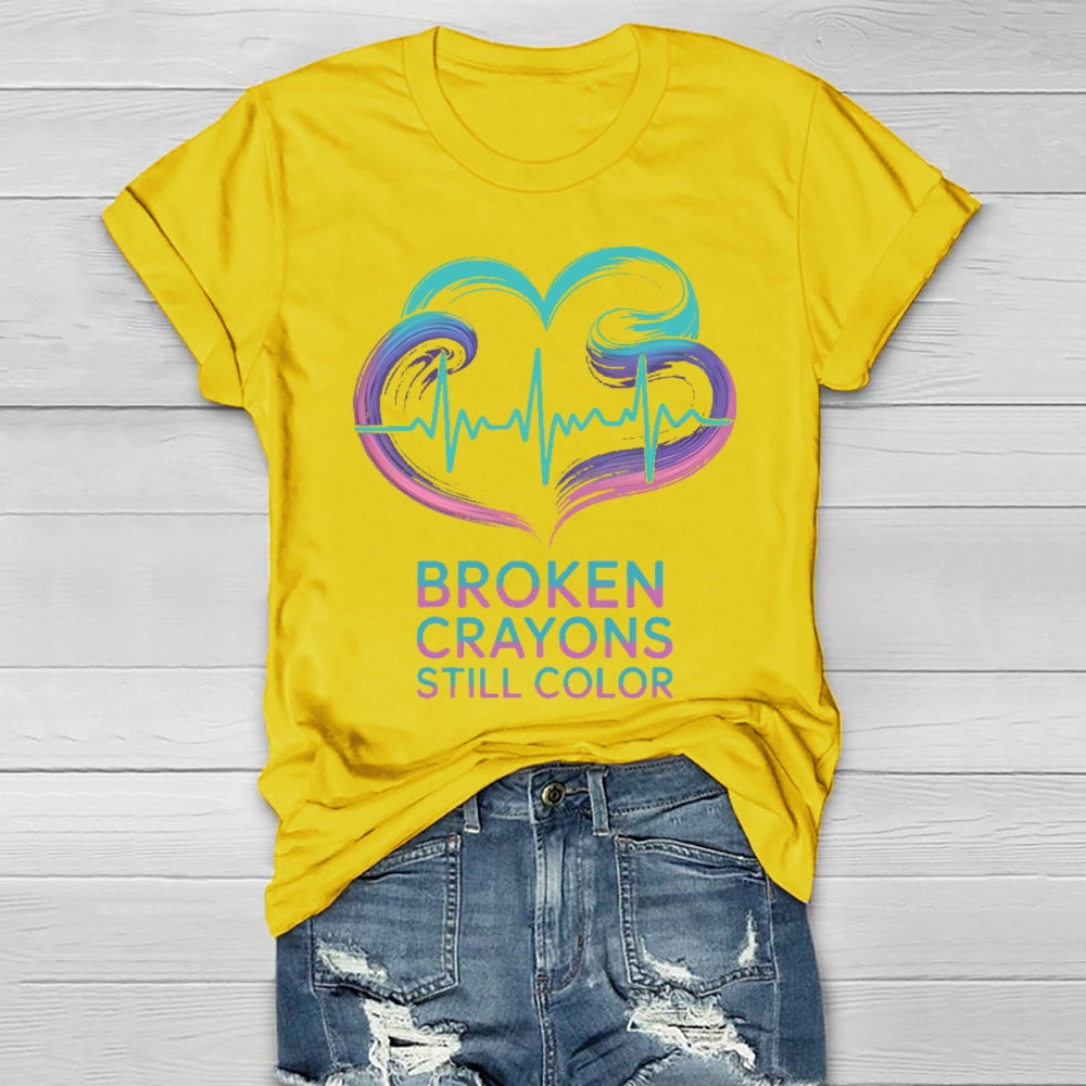Broken Crayons Still Color Mental Health  Healthwear T-shirt