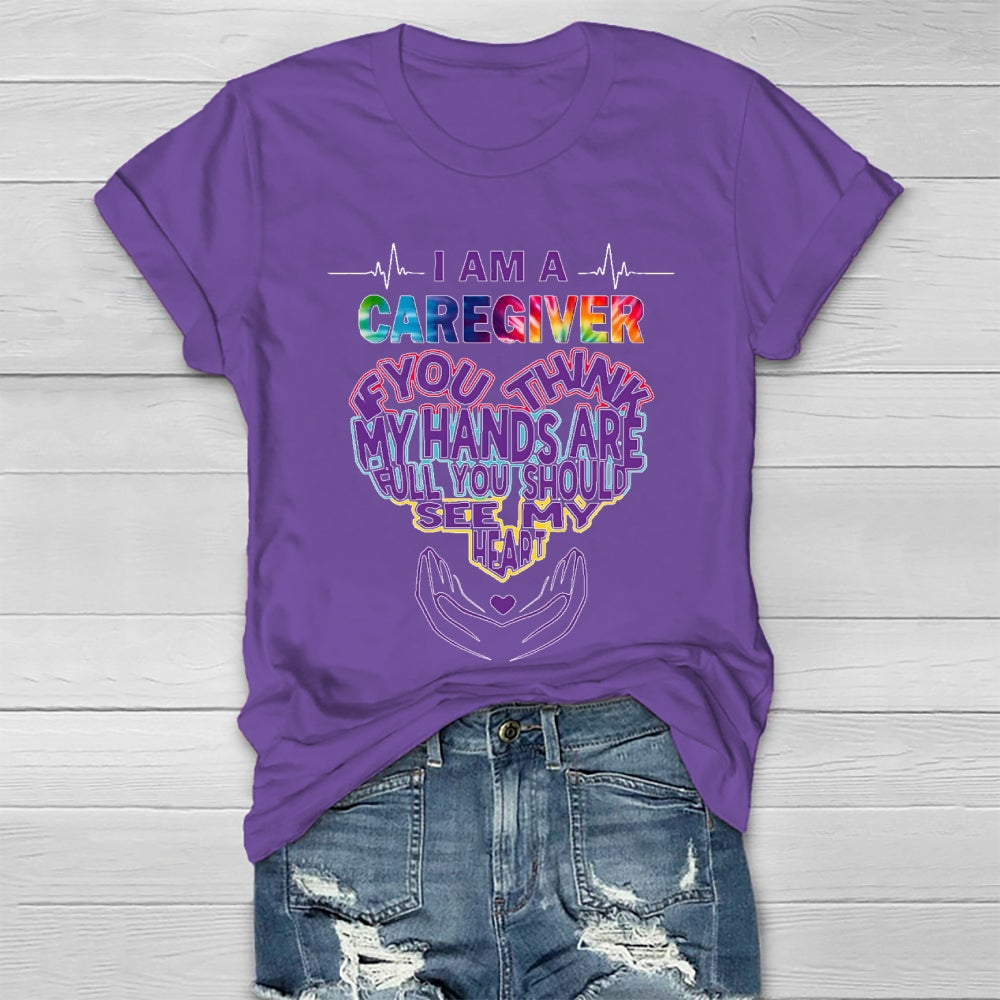 I'm A Caregiver If You Think My Hands Are Full Healthwear T-shirt