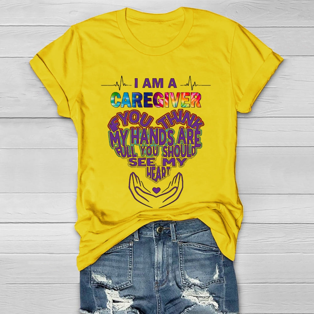 I'm A Caregiver If You Think My Hands Are Full Healthwear T-shirt