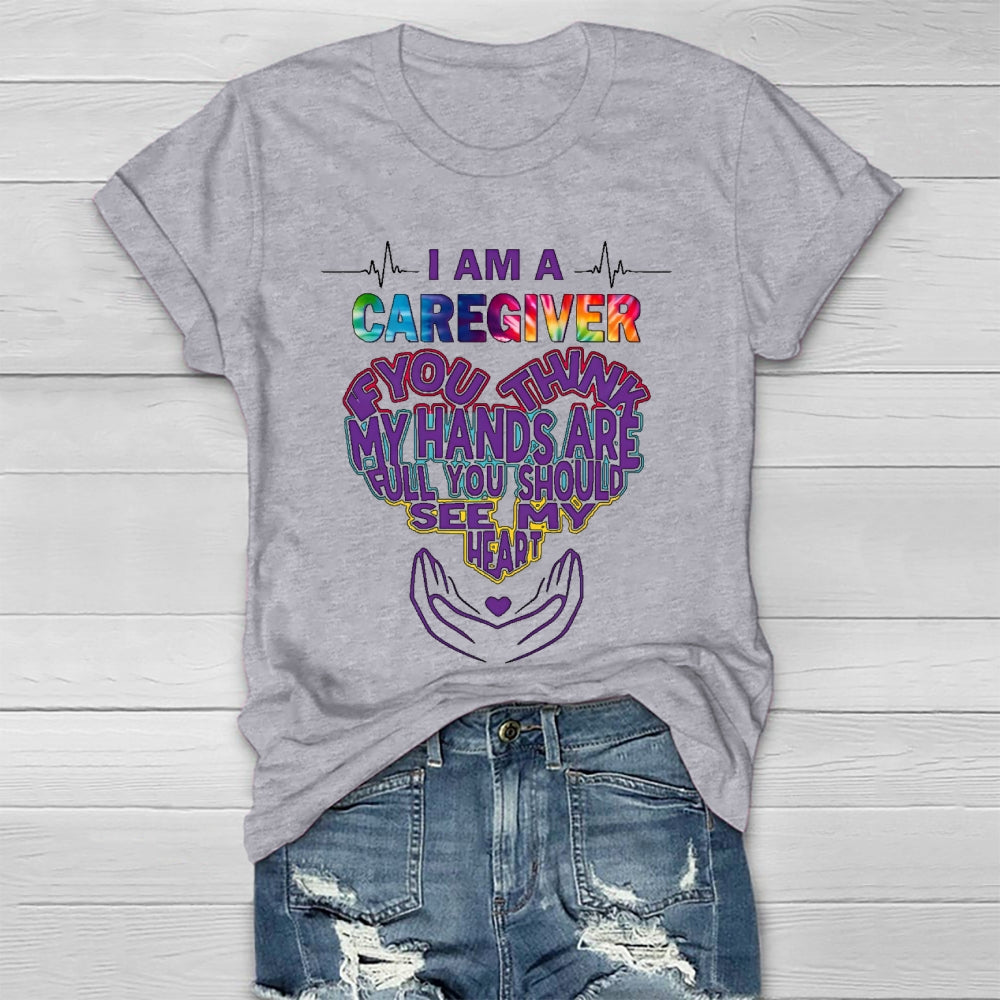 I'm A Caregiver If You Think My Hands Are Full Healthwear T-shirt