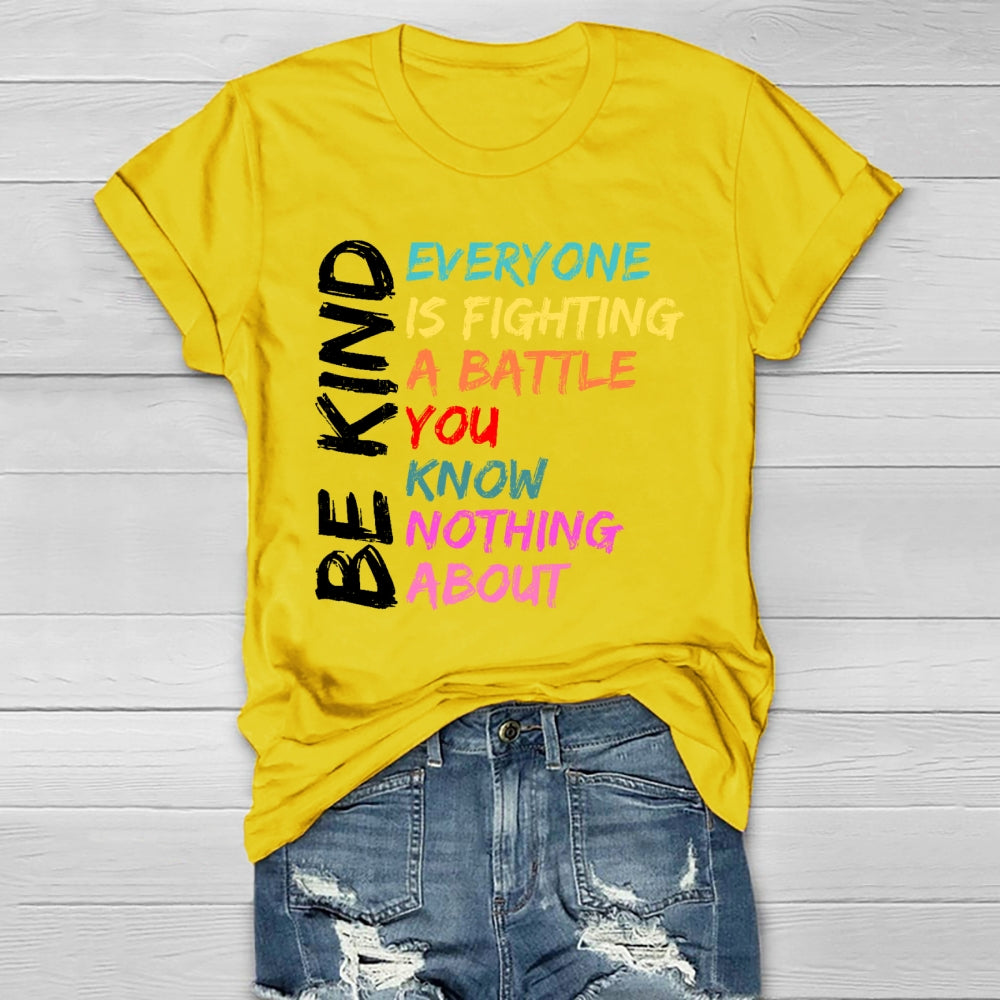 Everyone Is Fighting A Battle You Know Nothing About Be Kind  Healthwear T-shirt
