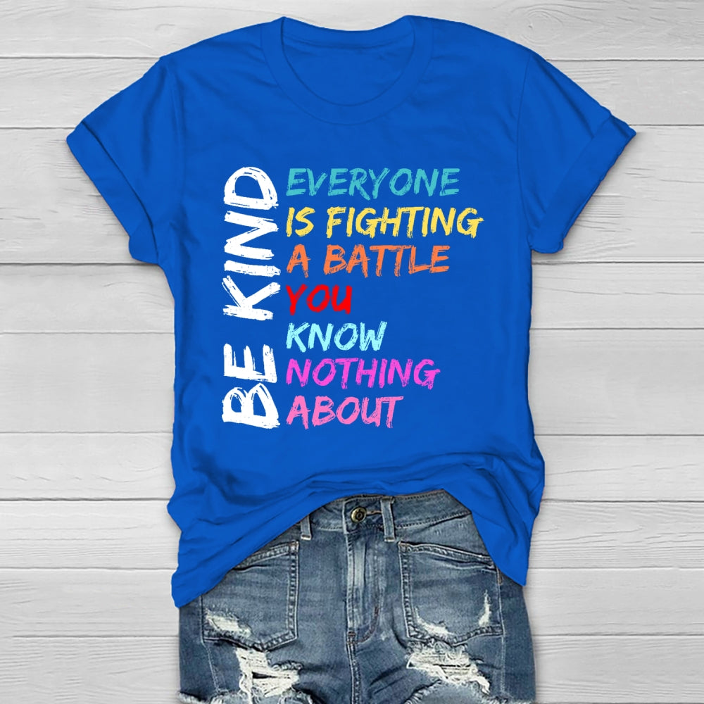 Everyone Is Fighting A Battle You Know Nothing About Be Kind  Healthwear T-shirt