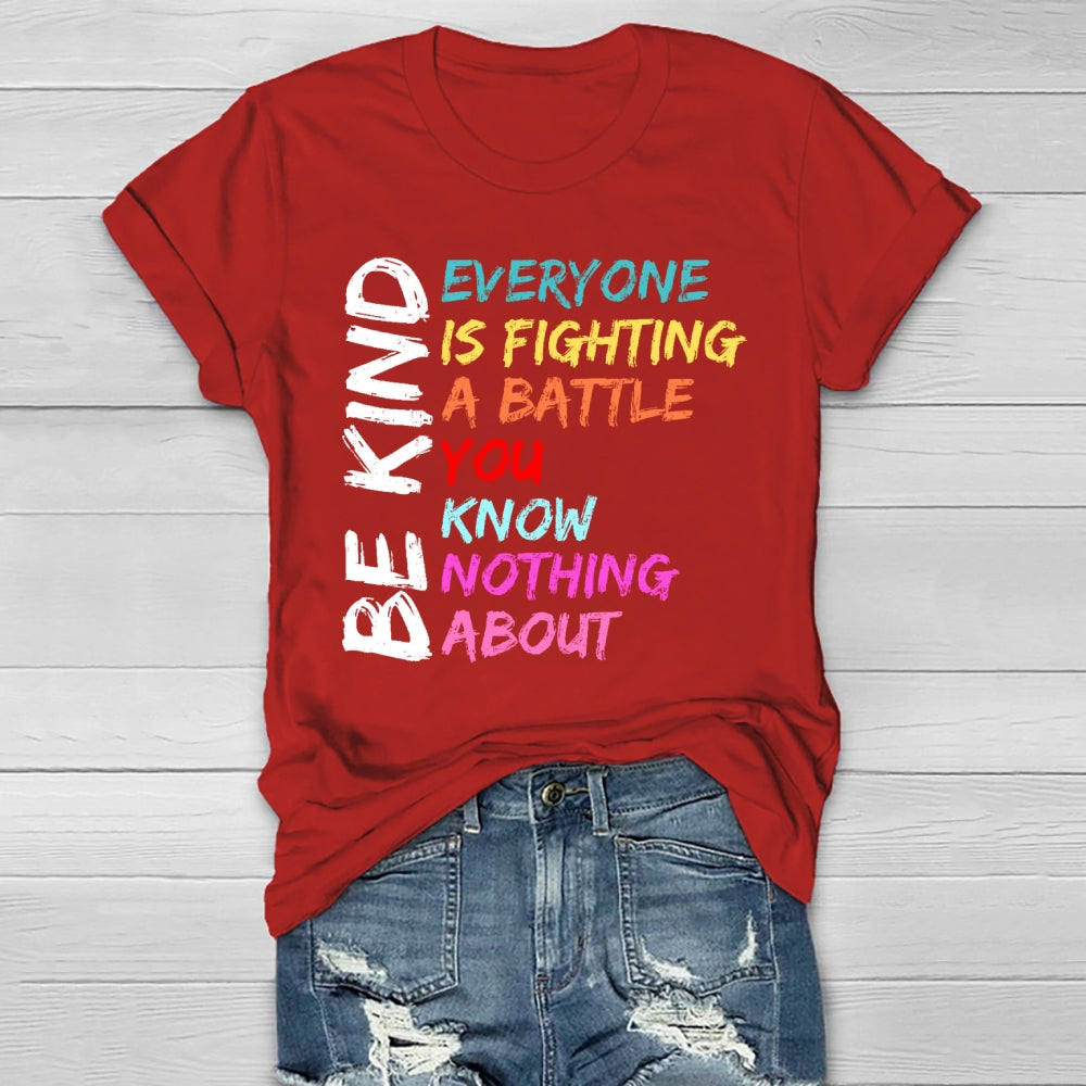 Everyone Is Fighting A Battle You Know Nothing About Be Kind  Healthwear T-shirt