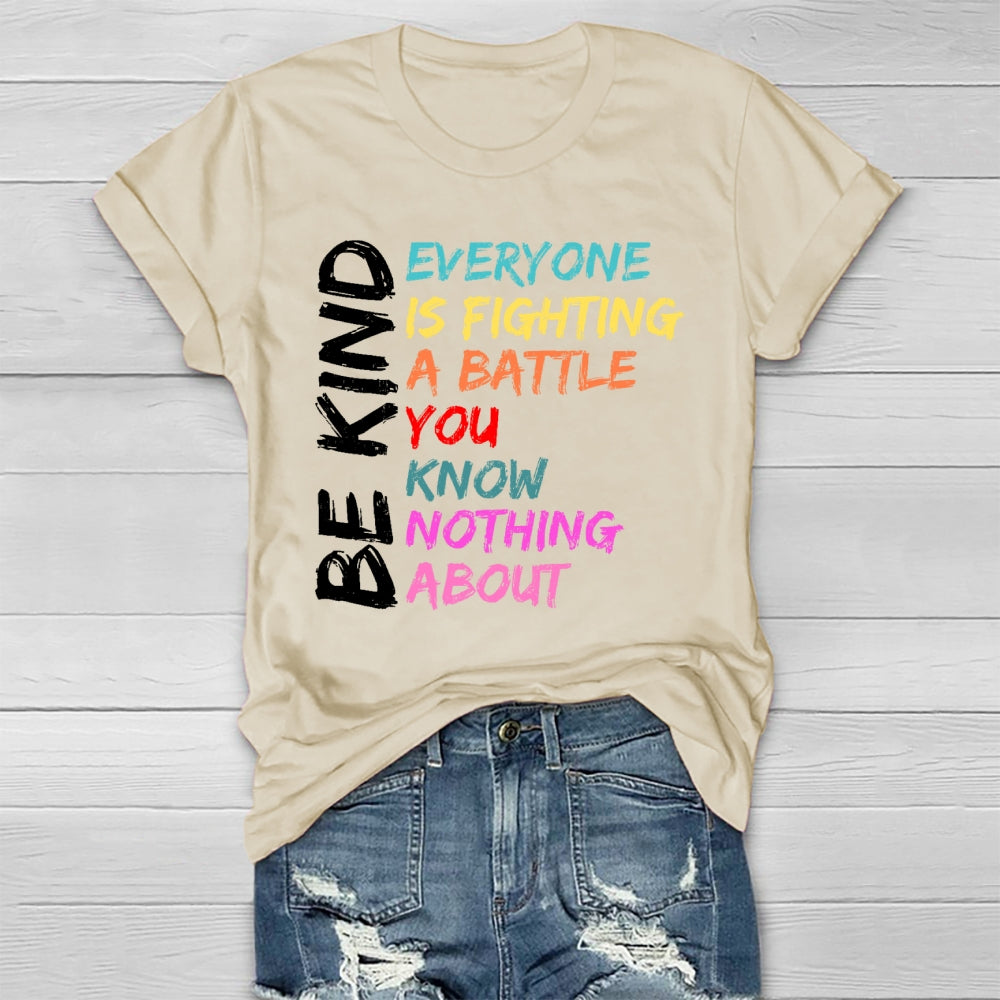 Everyone Is Fighting A Battle You Know Nothing About Be Kind  Healthwear T-shirt