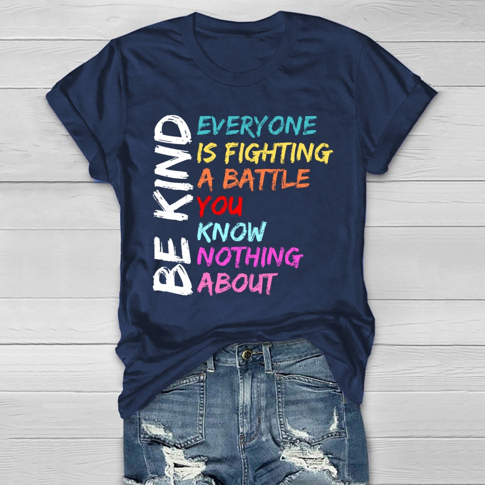 Everyone Is Fighting A Battle You Know Nothing About Be Kind  Healthwear T-shirt