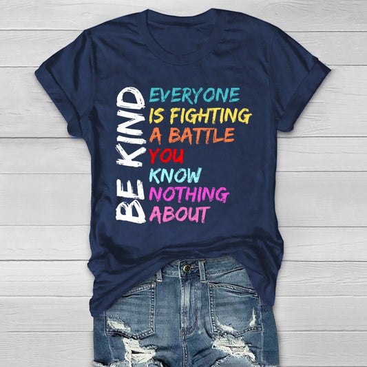 Everyone Is Fighting A Battle You Know Nothing About Be Kind  Healthwear T-shirt