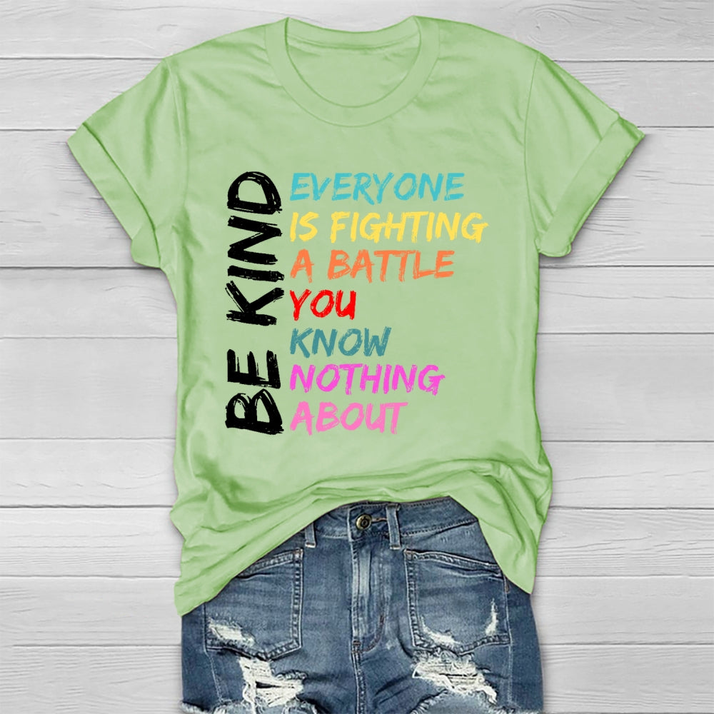 Everyone Is Fighting A Battle You Know Nothing About Be Kind  Healthwear T-shirt