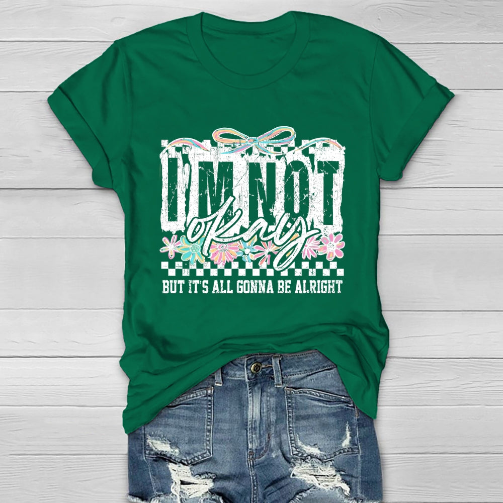 I'm Not Ok But It's All Gonna Be Alright  Healthwear T-shirt
