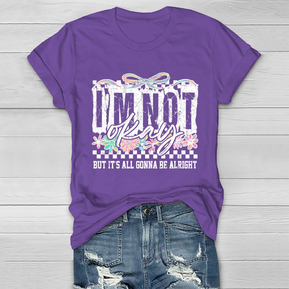I'm Not Ok But It's All Gonna Be Alright  Healthwear T-shirt