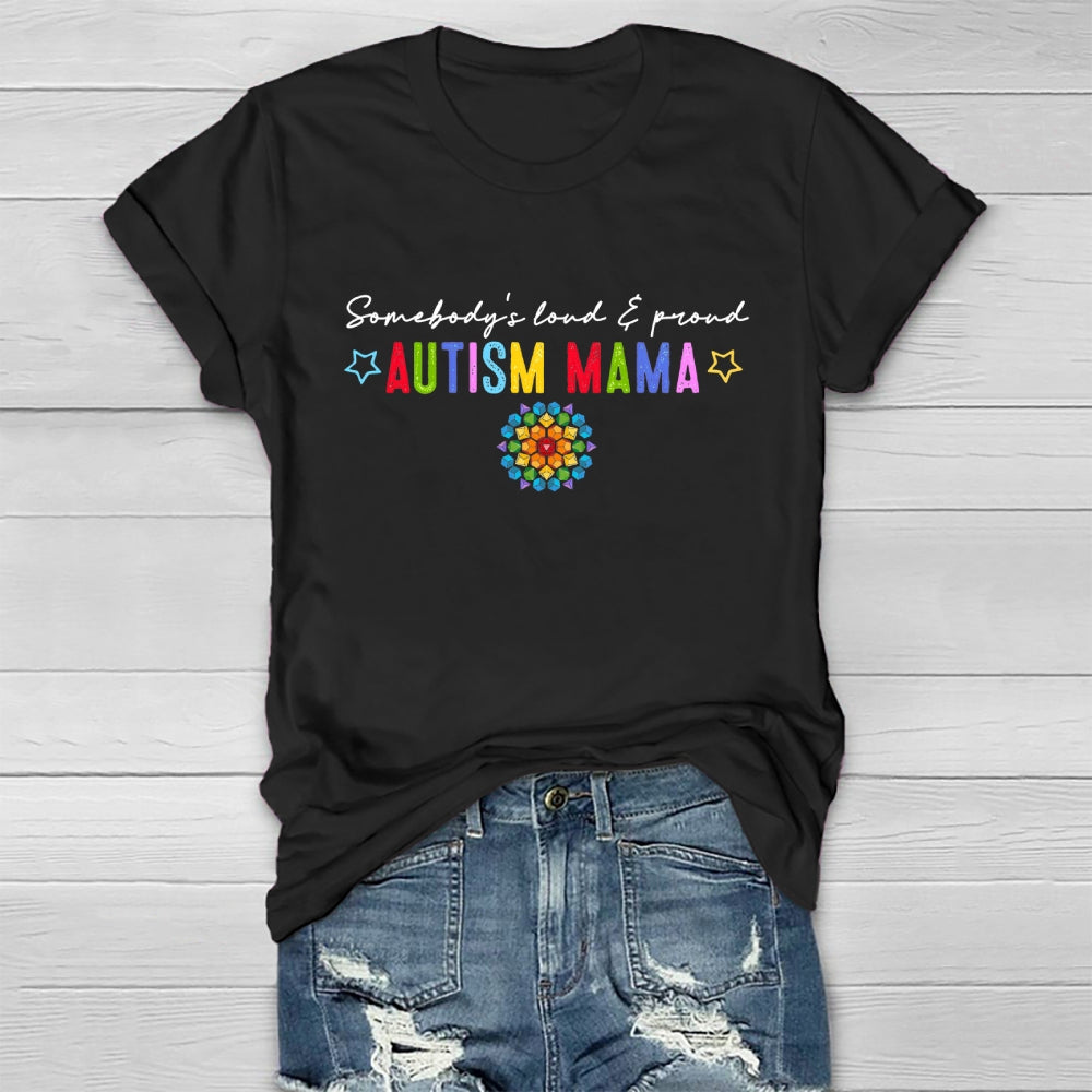 Somebody's Loud And Proud Autism Mama Healthwear T-shirt
